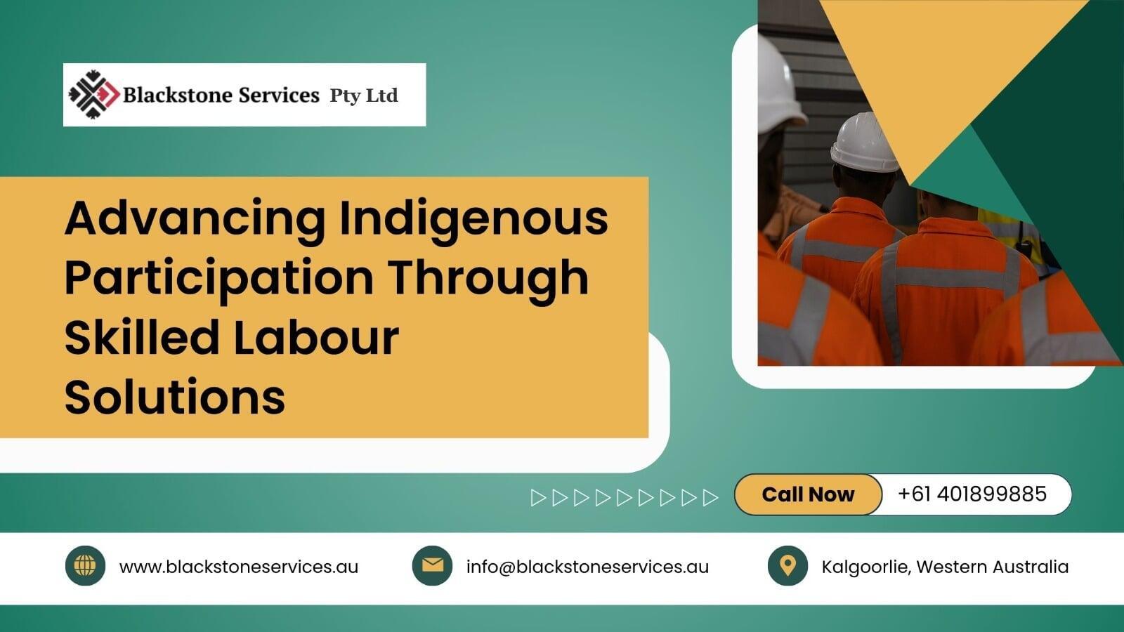 Advancing Indigenous Participation Through Skilled Labour Solutions